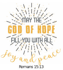20-21 School Theme May the God of hope fill you with all joy & peace