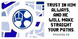 Trust in Him always, and He will make straight your paths.